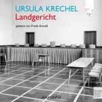 Ursula Krechel: Landgericht