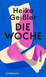 Heike Geißler: Die Woch. Roman Cover