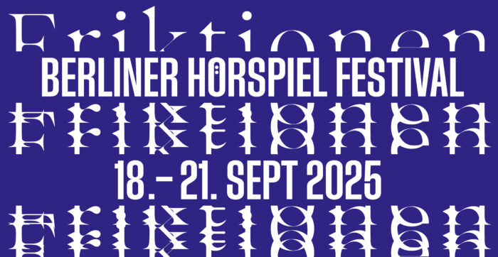 16. Berliner Hörspielfestival 18.-21.09.2025 Friktionen
